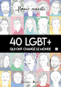 40 LGBT+ qui ont changé le monde, t. 02